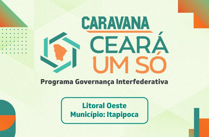 CARAVANA CEARÁ UM SÓ - REGIÃO DE PLANEJAMENTO   DO LITORAL OESTE/ VALE DO CURU - ITAPIPOCA
